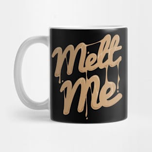 Melt Me Mug